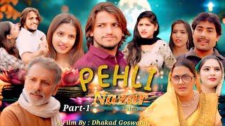 PEHLI NAZAR पहली नज़र Part-1 Dhakad Goswami New Movie | Sabha | Rajveer Singh Dangi | Shivani Pandit