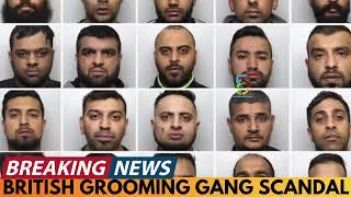 BREAKING NEWS: THE GREAT BRITISH GROOMING GANG SCANDAL