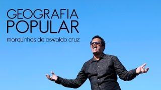 Geografia Popular - Marquinhos de Oswaldo Cruz