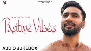 Jukebox - Audio | EP Positive Vibes | Hardeep Grewal | R Guru | New Punjabi Songs 2023