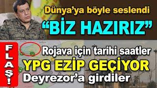 Rojava’da tarihi saatler, Yepege Derazor’a girdi, Mazlum Abdi’den Flaş açıklamalar, işte son durum