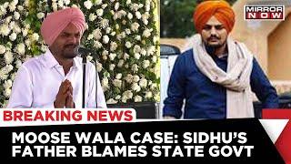 Moose Wala's Security Was Cut Despite Several Threats: Sidhu's Father Blames State Government