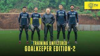 Training Unfiltered | Goalkeepers Edition - 2 | Kerala Blasters | KBFC TV