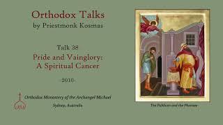 Talk 38: Pride and Vainglory: A Spiritual Cancer