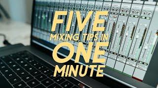 FIVE MIXING TIPS FOR MUSIC PRODUCERS - FIVE POWERFUL & SIMPLE TO USE MIXING TIPS IN ONE MINUTE