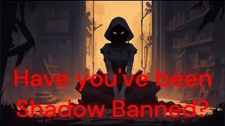 How do you know if you have been Shadow banned?