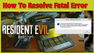 Resident Evil 7 biohazard Application fatal error| How To Resolve?