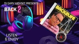 BACK2LIFE presented from DJ & producer Gary Woyset