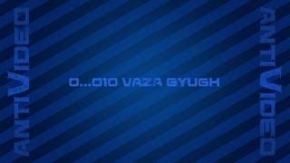 0..010 Antivideo - Vaza Gyugh