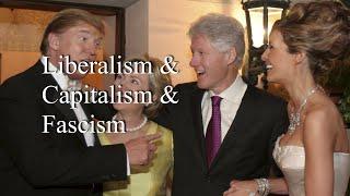 Liberalism & Capitalism & Fascism