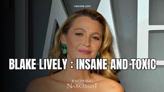 Blake Lively : Insane and Toxic