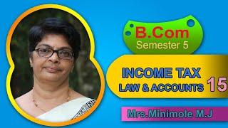 S5 - Income Tax law & Accounts  - Minimole - Class -  15