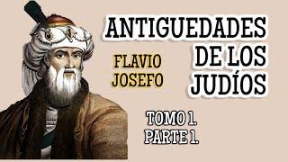 Tomo 1. Parte 1. Antigüedades de los Judíos  (Flavio Josefo)  🟡  AUDIO LIBRO CRISTIANO