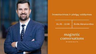 #MagneticConversations | Asmeniniai finansai: kaip investuoti ir valdyti pinigus | E. Abramavičius