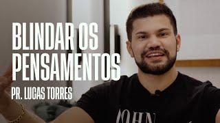 Blindar os Pensamentos | Pr. Lucas Torres