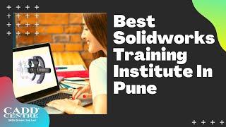 Solidworks Training Institute In Pune | CADD Centre Design Studio