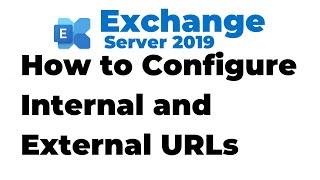 22. Configure Internal and External URLs in Exchange 2019