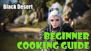 [Black Desert] Complete Beginners' Cooking Guide | Updated for 2022 | Chapters Included