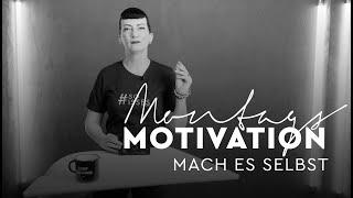 MontagsMotivation - 43. Mach es selbst