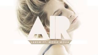 LARSM FT. MONA MOUA - AIR (ORIGINAL MIX) (PREMIERED BY RADIO ESKA/ PUOTECK)