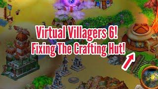 Fixing The Crafting Hut! | Virtual Villagers 6! | Part 3!