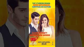 Top 5 Turkish Drama With English Subtitles On YouTube 