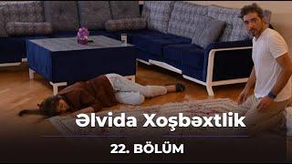 Əlvida Xoşbəxtlik 22.Bölüm