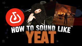 HOW TO SOUND LIKE YEAT (LYFESTYLE) | BANDLAB PRESET