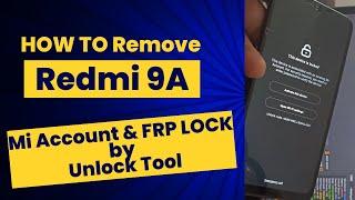 Redmi 9A MI Account & FRP Lock Removal Process by Using Unlock Tool