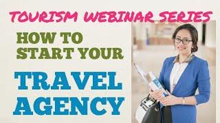 HOW TO START A TRAVEL AGENCY BUSINESS: Tourism webinar series for Students, Teachers, Entrepreneurs