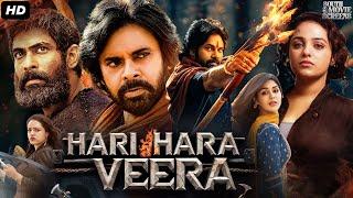 Pawan Kalyan's HARI HARA VEERA Full Movie In Hindi | Rana Daggubati, Nithya | South Action Movie