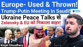 No EU & Ukraine In Peace Talks - Trump To Meet Putin In Saudi Arabia! NATO End Near? World Affairs