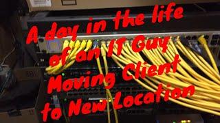 A Day in the life of an IT Guy - Moving a client to a new location