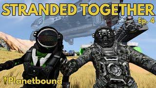 We gotta go BIGGER! - Stranded Together: Planetbound - Ep. 4