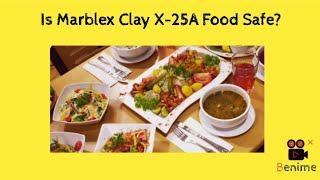 Is Marblex Clay X-25A Food Safe?