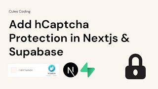 How to Add CAPTCHA Protection with hCaptcha in Next.js and Supabase | Step-by-Step Guide