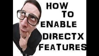 How To : Enable DirectX Features [FIX ALPHA BLENDING ISSUE]