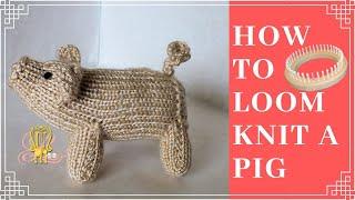 How to Loom Knit a Pig