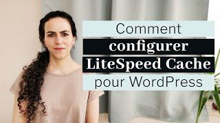 LiteSpeed Cache WordPress | Tutoriel