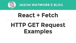 React + Fetch - HTTP GET Request Examples