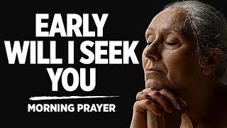 ALWAYS Begin Your Day Seeking God First | A Blessed Morning Prayer To Start Your Day