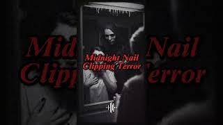 Midnight Nail Clipping Terror: Scary True Story That Will Haunt You!  #horrorstories #ScaryStory