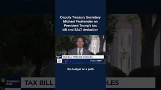 Deputy Treasury Secretary Michael Faulkender on President Trump's tax bill and SALT deduction