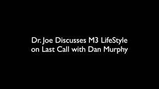 Dr. Joe Discusses M3 LifeStyle on Last Call with Dan Murphy