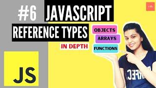 JavaScript Tutorial #6 | Reference Data Types in Depth | Arrays, Objects and Functions in Depth