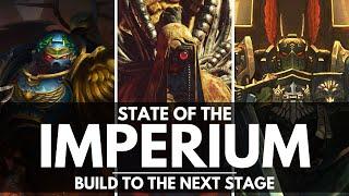 STATE OF THE IMPERIUM! THE BUILD TO THE NEXT STAGE OF WARHAMMER 40K!