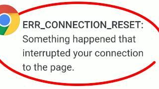 Fix Google Chrome Err Connection Reset | Something Interrupted Connection Page Problem