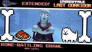 BONE-RATTLING BRAWL EXTENDED WITH LYRICS! (semi-joke) [UNDERTALE LAST CORRIDOR] [UNDERTALE PAPYRUS]