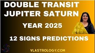 YEARLY READINGS / 12 SIGNS PREDICTIONS FOR 2025 / DOUBLE TRANSIT BY VL #saturn #jupiter #transit