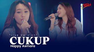 HAPPY ASMARA - CUKUP (Official Live Music Video)